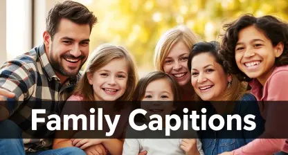 Family Captions for Heartwarming Moments