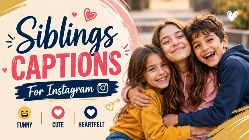 Siblings Captions for Instagram, Funny, Cute & Heartfelt Moments