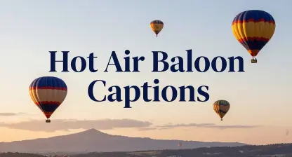 Hot Air Balloon Captions for Instagram to Elevate Your Feed