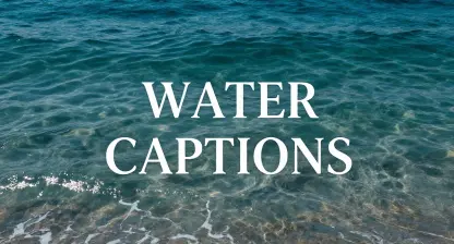 Water Captions to Make Your Photos Flow